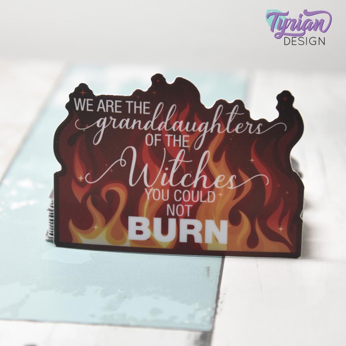 We are the granddaughters of the witches you could not burn Vinyl Sticker | 3 x 2.27" Each
