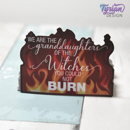 We are the granddaughters of the witches you could not burn Vinyl Sticker | 3 x 2.27" Each
