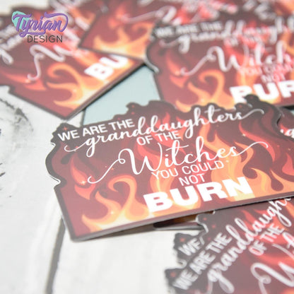 We are the granddaughters of the witches you could not burn Vinyl Sticker | 3 x 2.27" Each